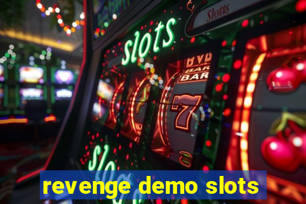 revenge demo slots